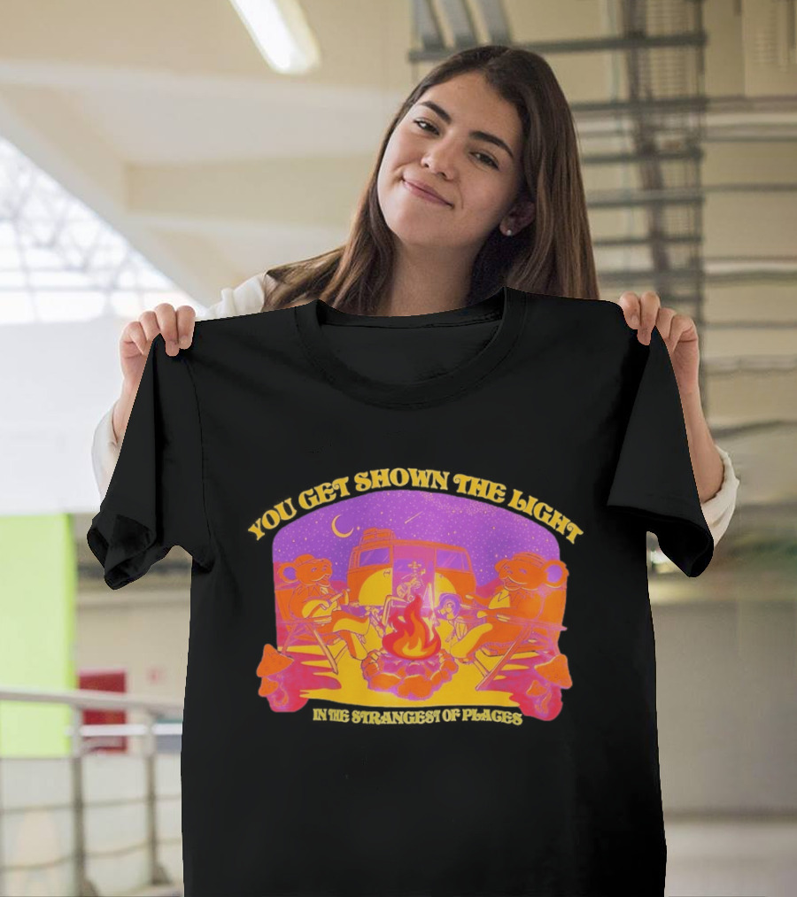 Grateful Dead Dancing Bears You Get Shown The Light In The Strangest Of Places Campfire Scene With Psychedelic T-Shirt