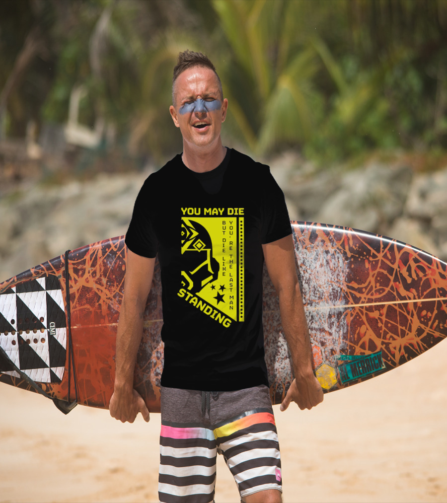 You May Die But Die Like The Last Man Standing Stars And Helmet T-Shirt