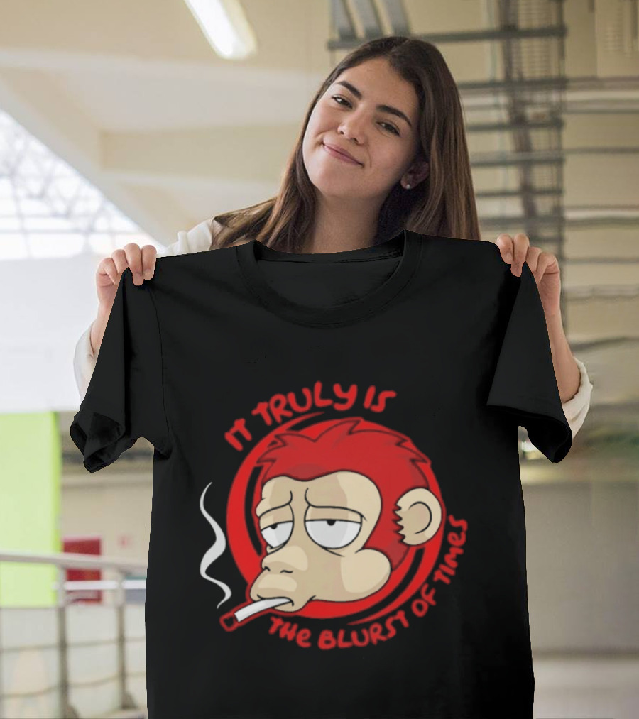 It Truly Is The Blurst Of Times Monkey Smoking Cigarette T-Shirt