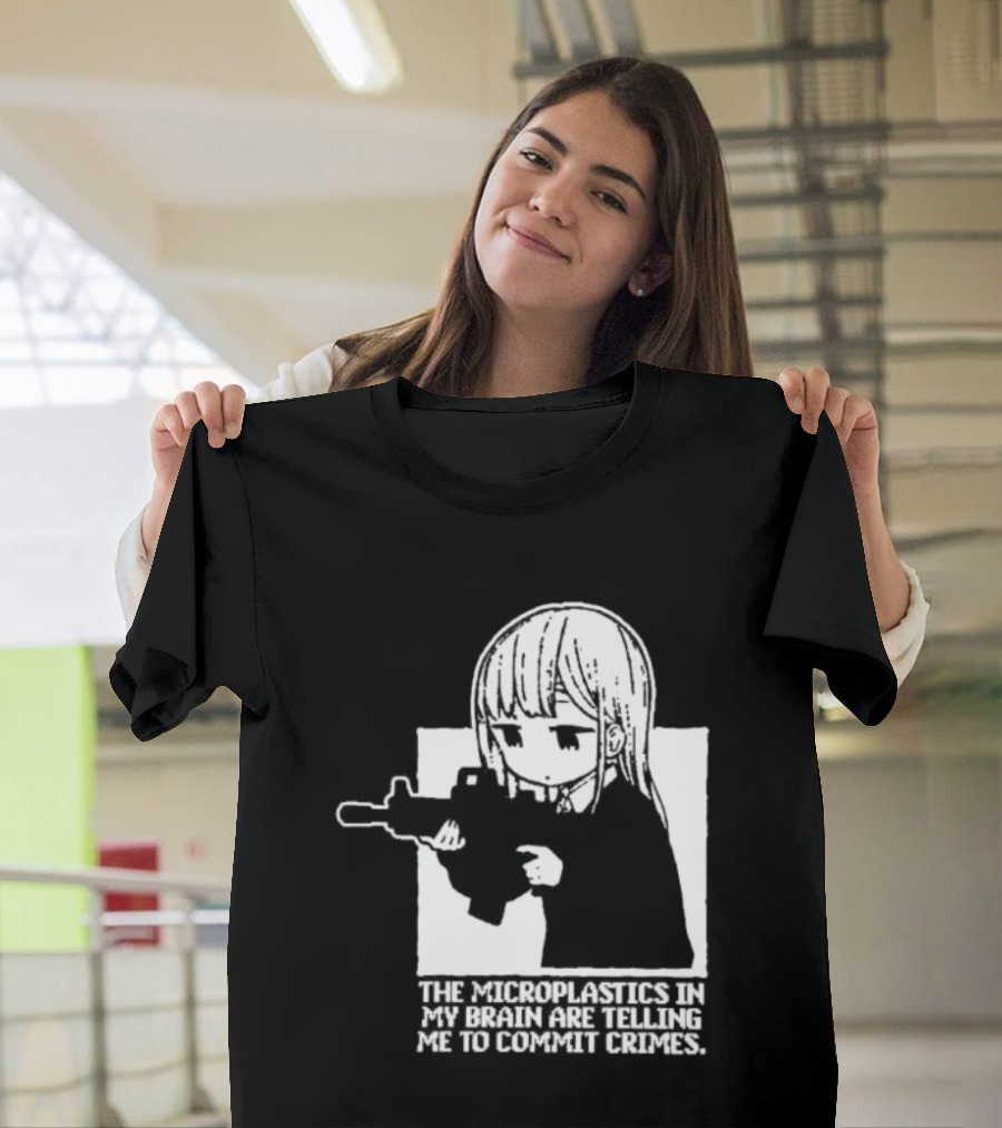 Anime Girl Gun The Microplastics In My Brain Are Telling Me To Commit Crimes T-Shirt