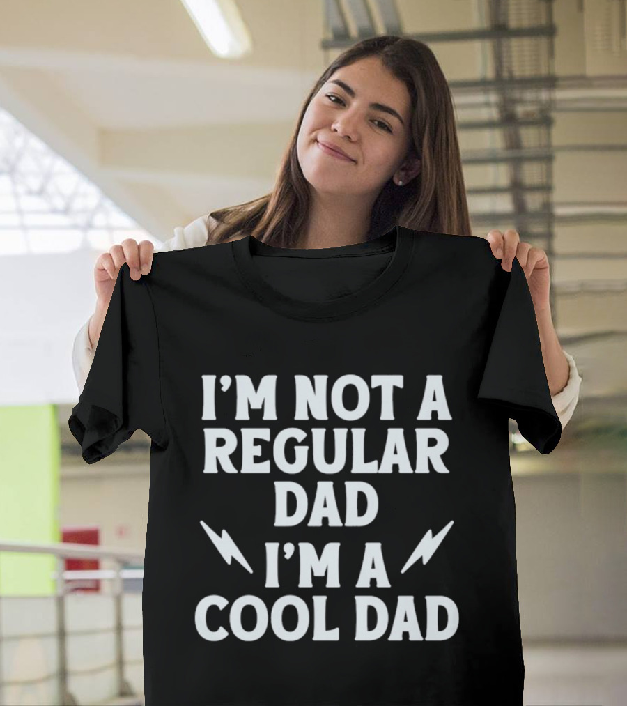 I'm Not A Regular Dad I'm A Cool Dad T-Shirt