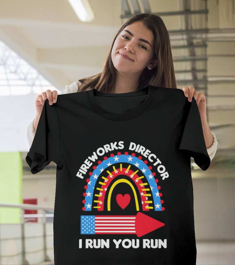 Fireworks Director I Run You Run Patriotic American Flag Stars And Stripes 4th Of July T-Shirt