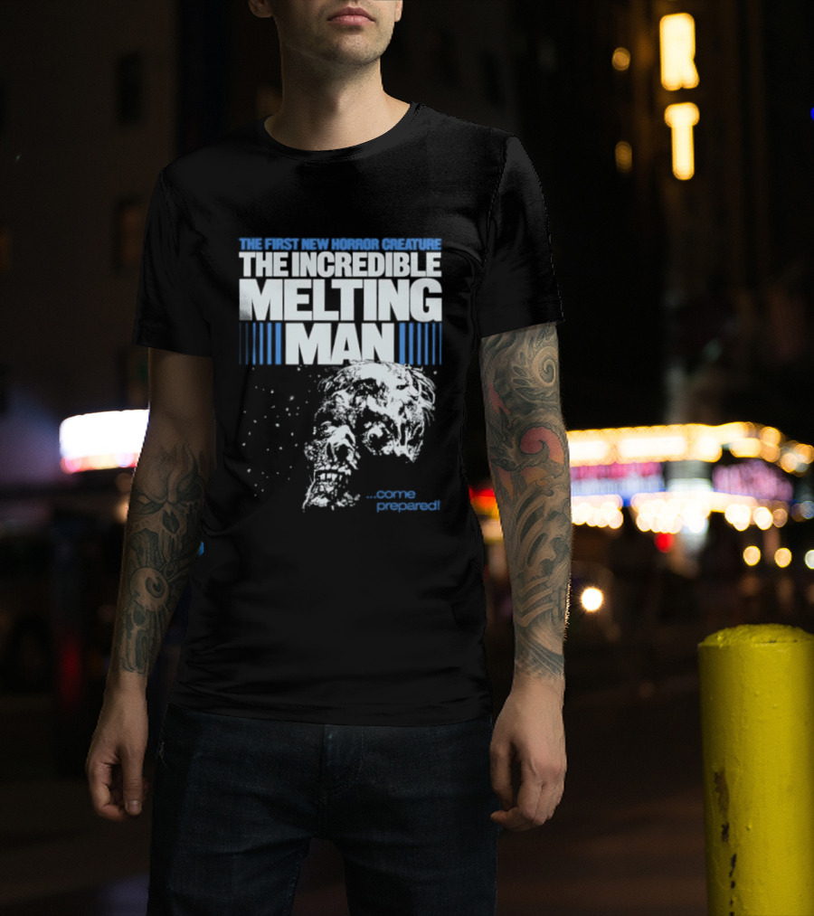 The First New Horror Creature The Incredible Melting Man Come Prepared T-Shirt