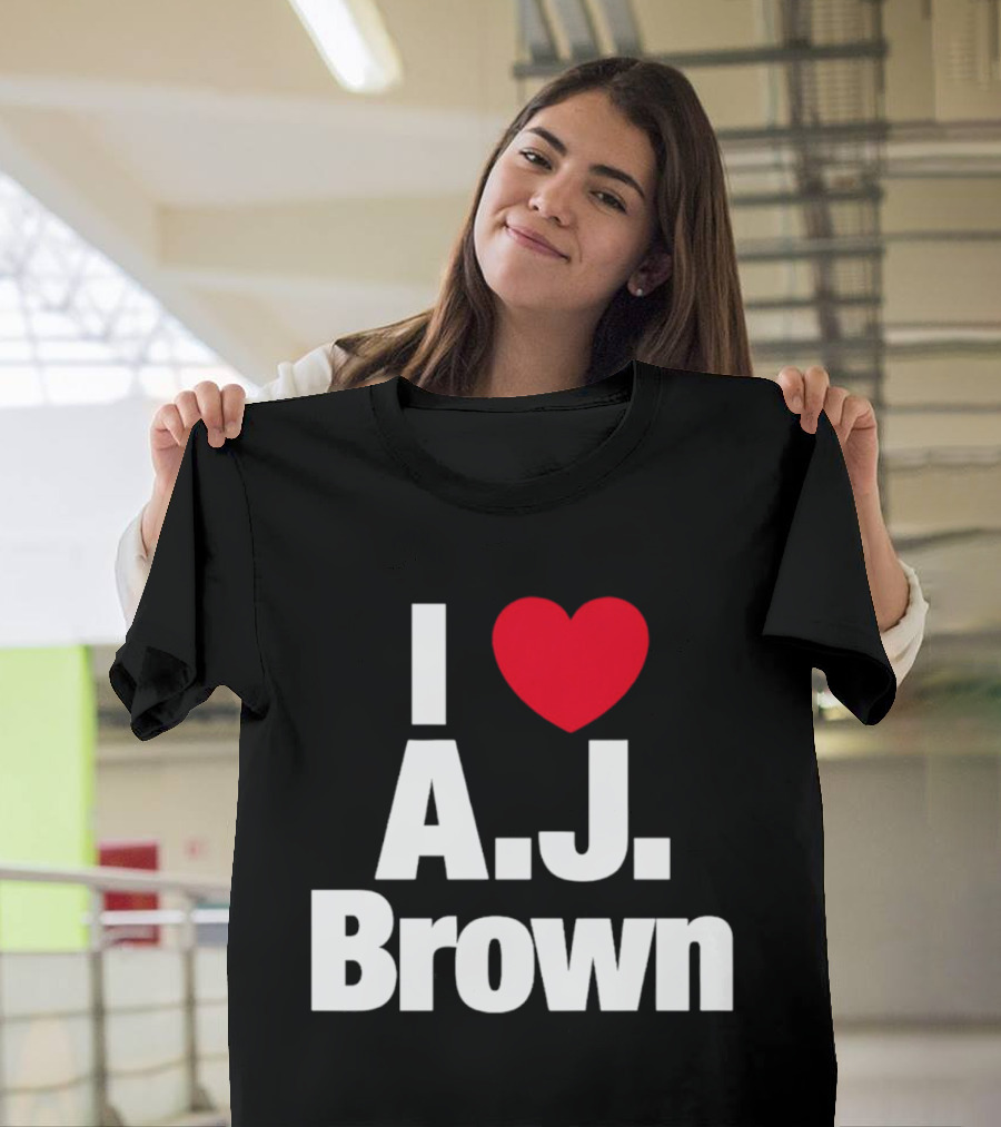 I Love A. J. Brown T-Shirt
