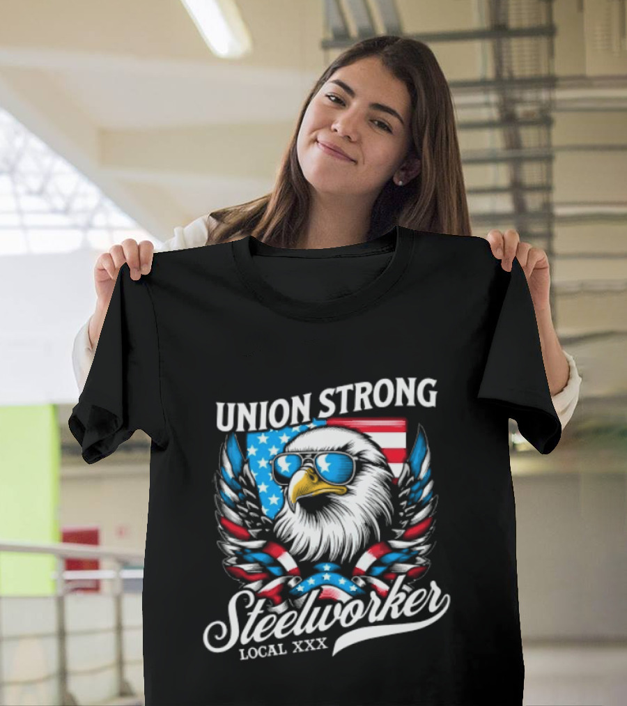 Union Strong Steelworker Eagle Shades Local XXX USA Flag T-Shirt