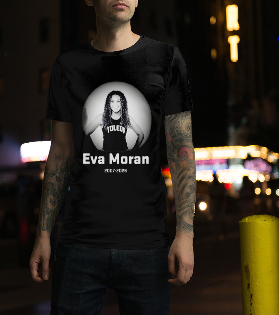 Eva Moran Toledo 2007 2026 Memorial T-Shirt
