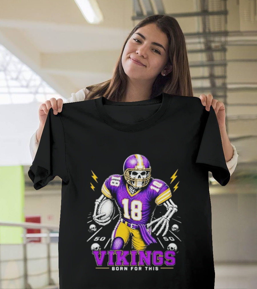 Vikings Born For This Skeleton Football Player 18 T-Shirt