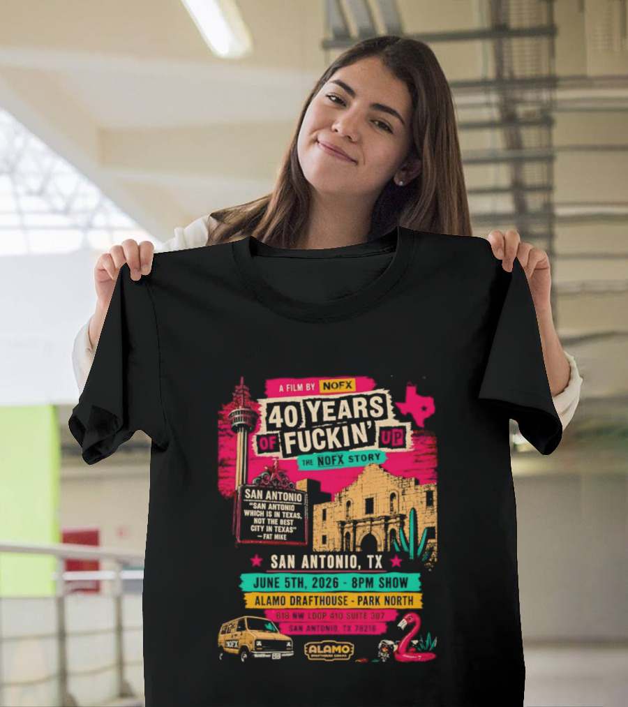 NOFX 40 Years Of Fuckin’ Up San Antonio Texas 2026 Show At Alamo Drafthouse On June 5 2026 T-Shirt