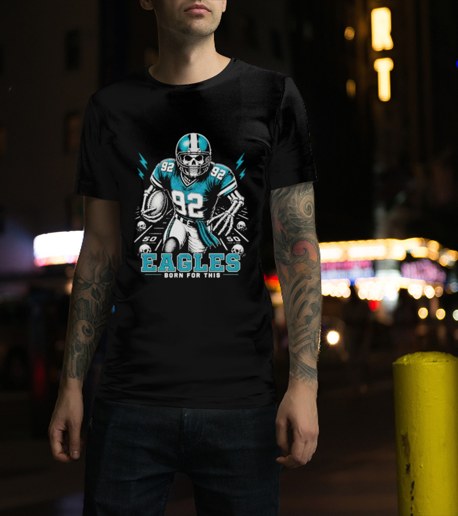 Eagles Born For This Skeleton Football Player 92 T-Shirt