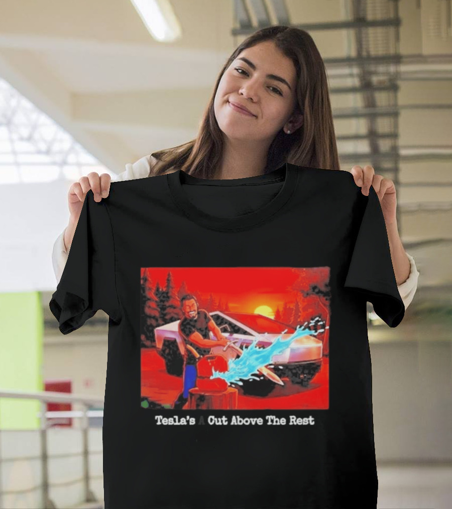 Tesla's A Cut Above The Rest Cybertruck Wood Chopping Scene T-Shirt