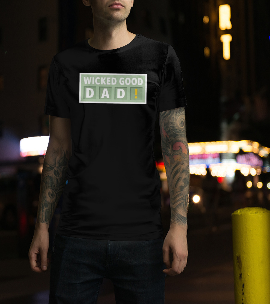 Wicked Good Dad Block Letters With Exclamation Point T-Shirt