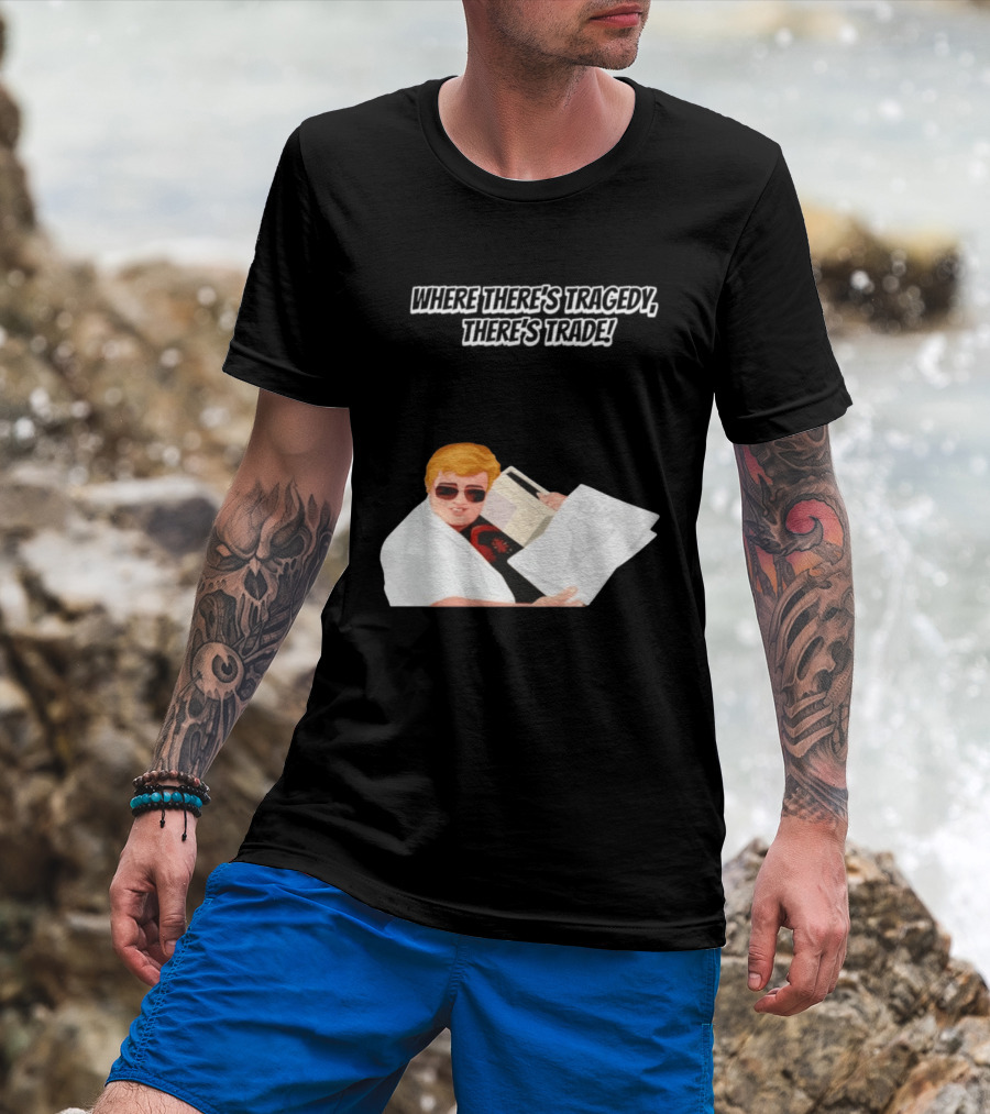Max And Paddy Where Theres Tragedy Theres Trade Bubbles T-Shirt