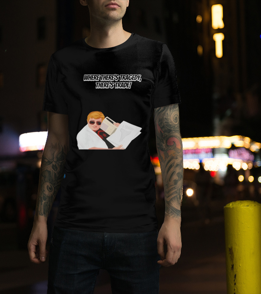 Max And Paddy Where Theres Tragedy Theres Trade Bubbles T-Shirt
