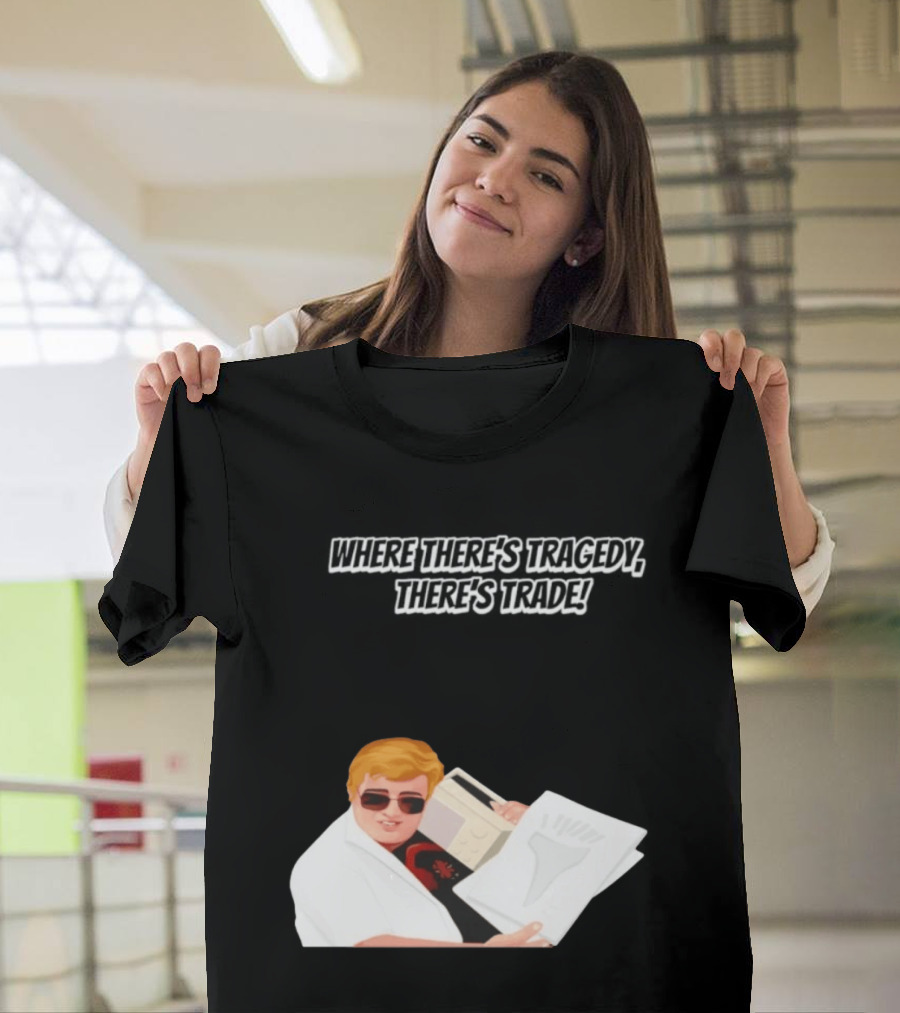 Max And Paddy Where Theres Tragedy Theres Trade Bubbles T-Shirt