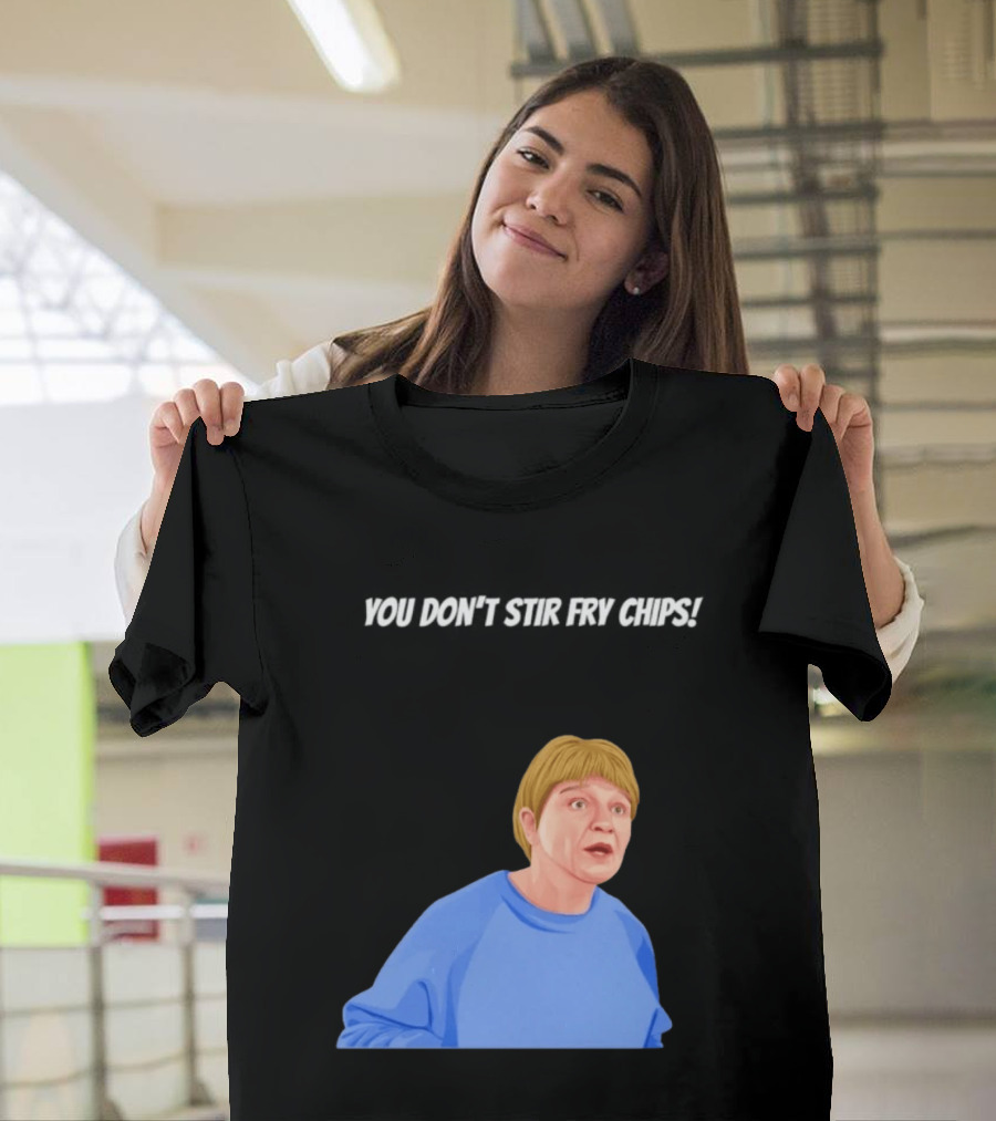 Max And Paddy You Don't Stir Fry Chips Pam Shipman Comedy T-Shirt