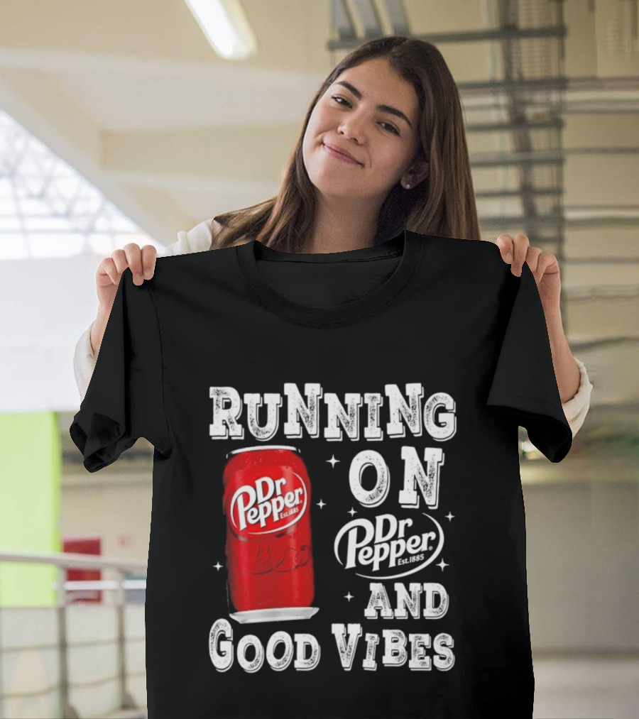 Running On Dr Pepper And Good Vibes Drink Can T-Shirt