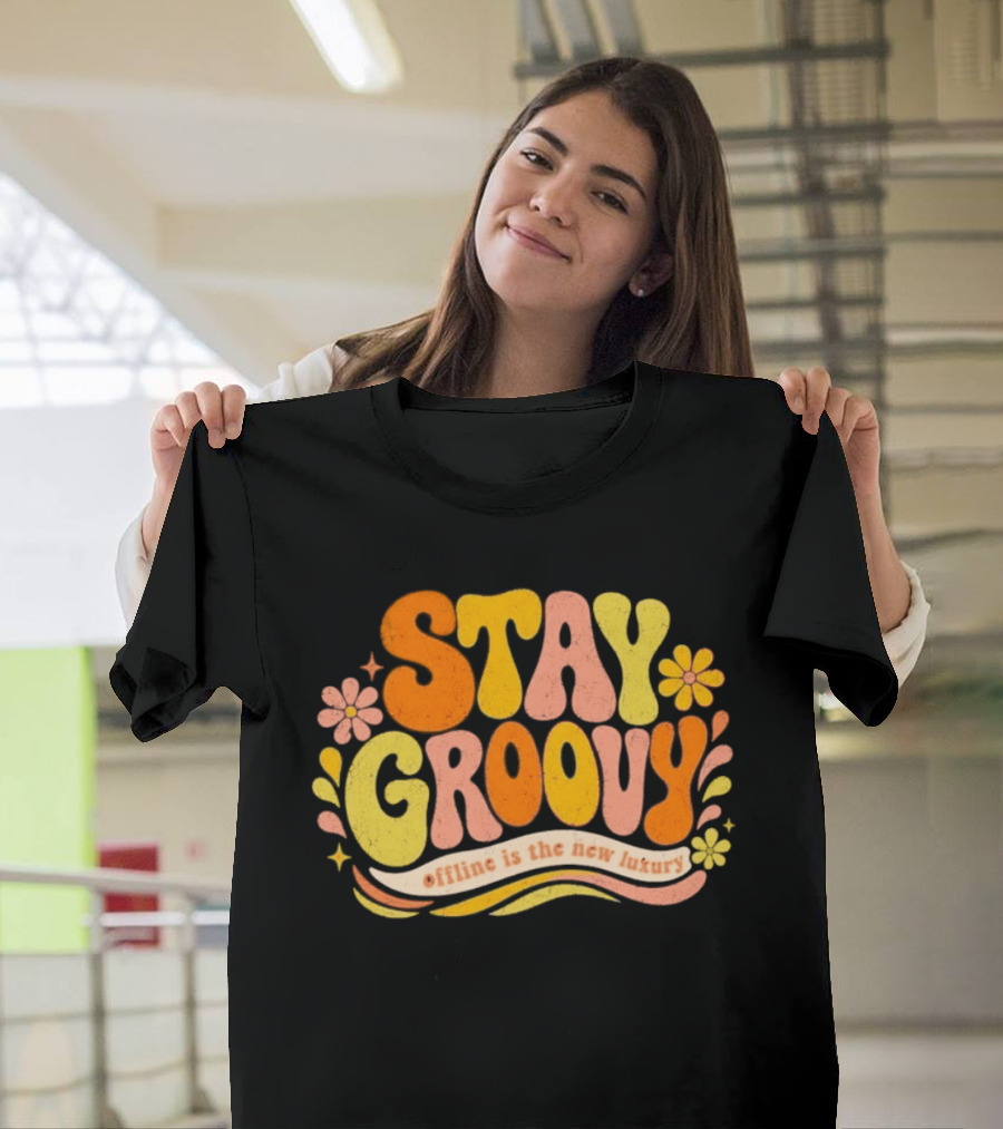 Stay Groovy Offline Is The New Luxury Vintage Retro Flowers T-Shirt
