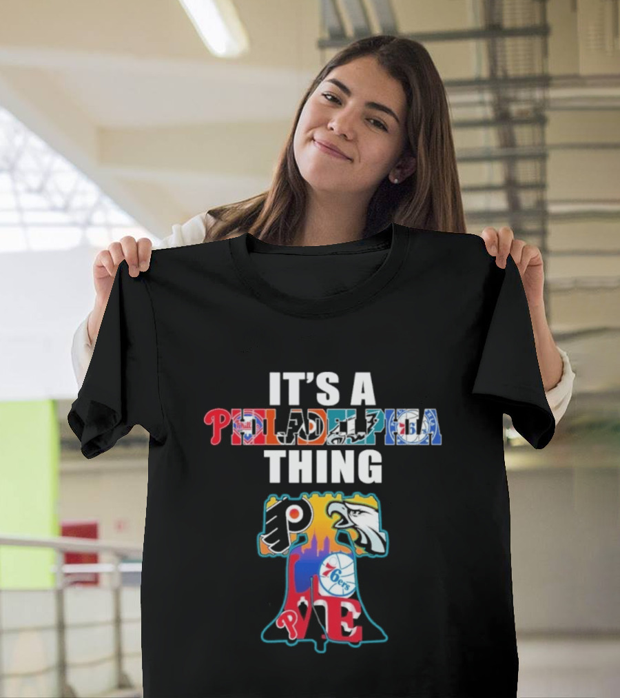 It's A Philadelphia Thing Sports Teams Phillies Eagles 76ers Flyers PA T-Shirt