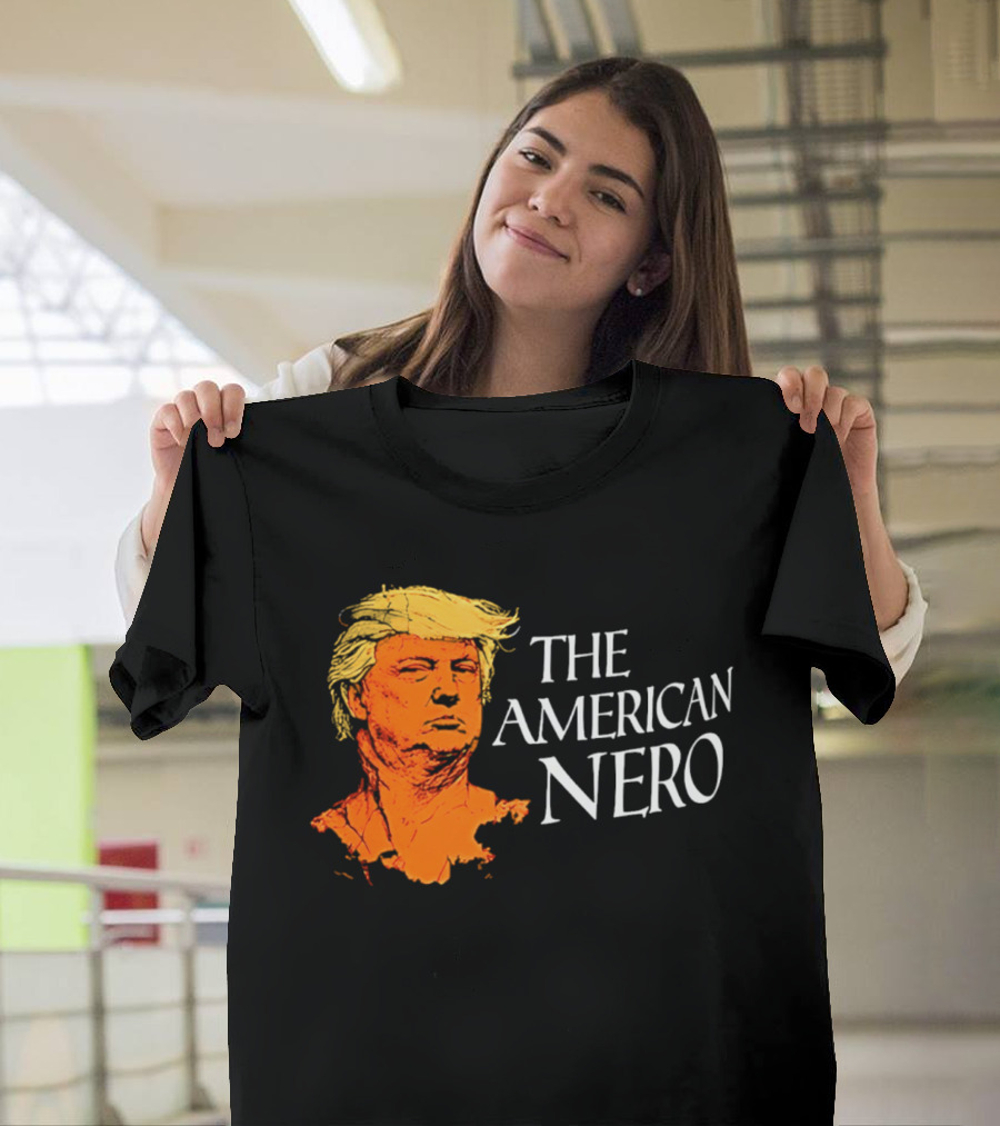 The American Nero Donald Trump T-Shirt