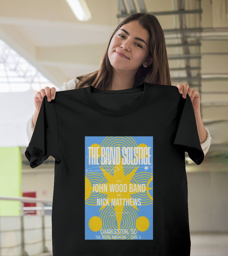 The Band Solstice Album Release Tour Charleston SC June 6 With John Wood Band And Nick Matthews T-Shirt