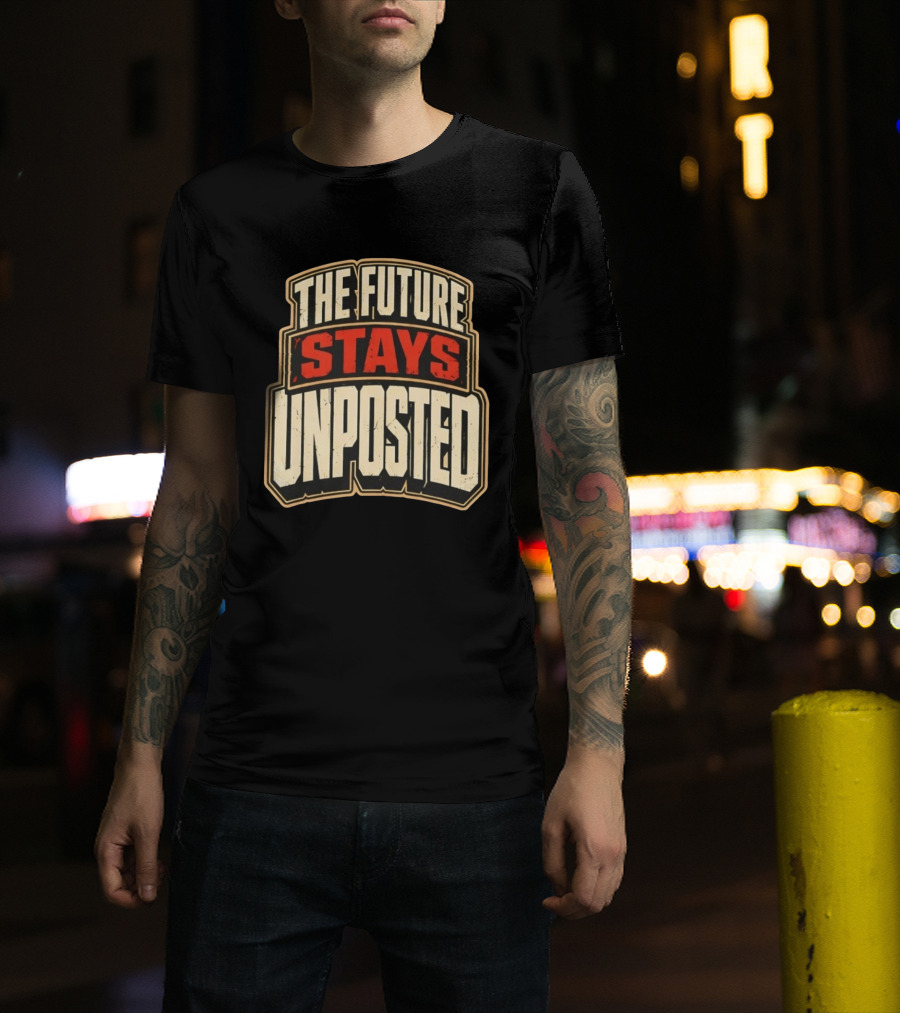 The Future Stays Unposted T-Shirt