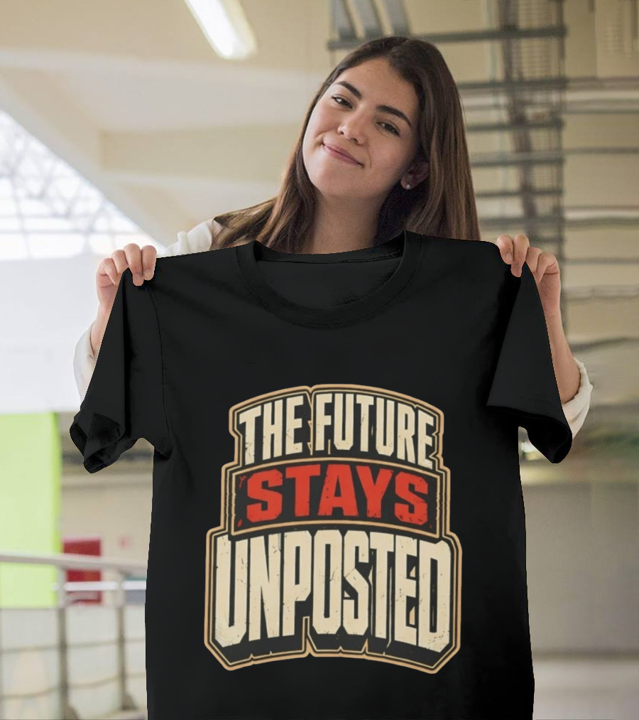 The Future Stays Unposted T-Shirt