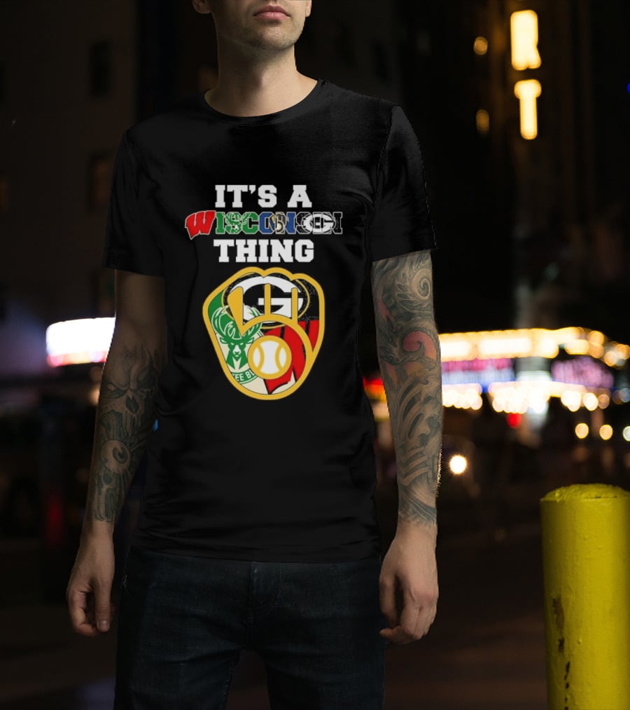 Wisconsin Sports Teams It's A Thing Packers Brewers Badgers Bucks T-Shirt