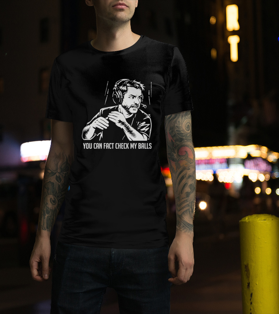 You Can Fact Check My Balls Headset Attire T-Shirt