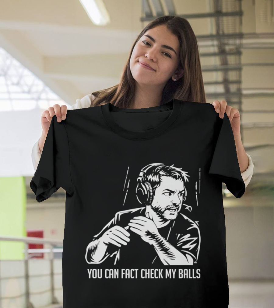 You Can Fact Check My Balls Headset Attire T-Shirt