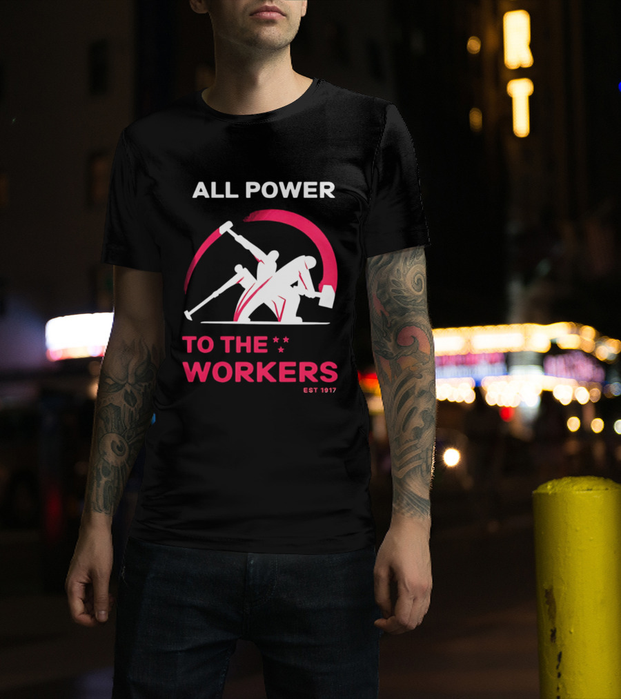 All Power To The Workers EST 1917 Marxist T-Shirt