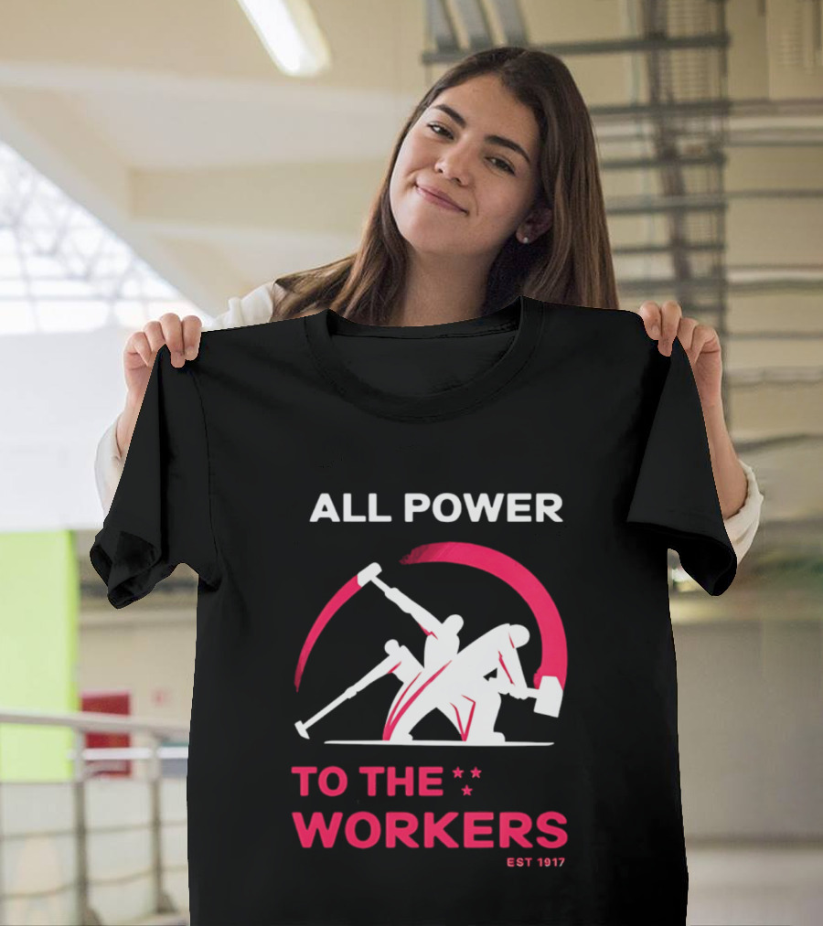 All Power To The Workers EST 1917 Marxist T-Shirt