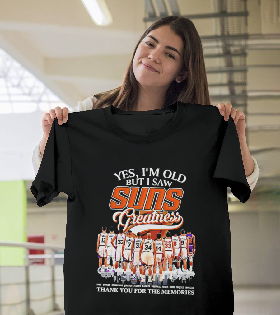 Yes I'm Old But I Saw Suns Greatness Thank You For The Memories T-Shirt
