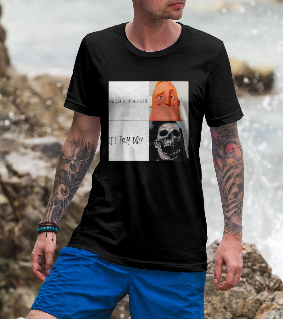 You Get A Phone Call It's From Didy Humor Meme T-Shirt