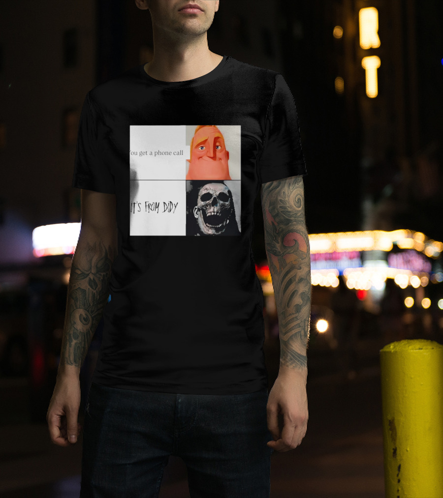 You Get A Phone Call It's From Didy Humor Meme T-Shirt
