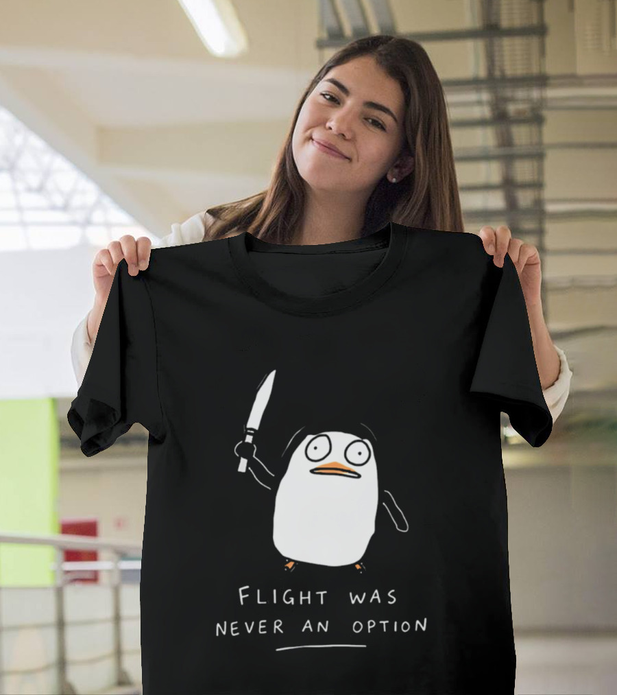 Flight Was Never An Option Penguin With Knife Meme T-Shirt