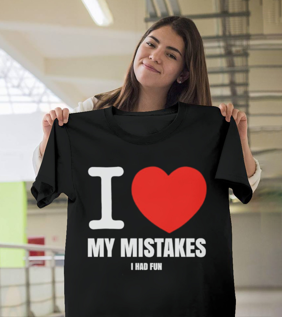 I Love My Mistakes Heart Fun T-Shirt