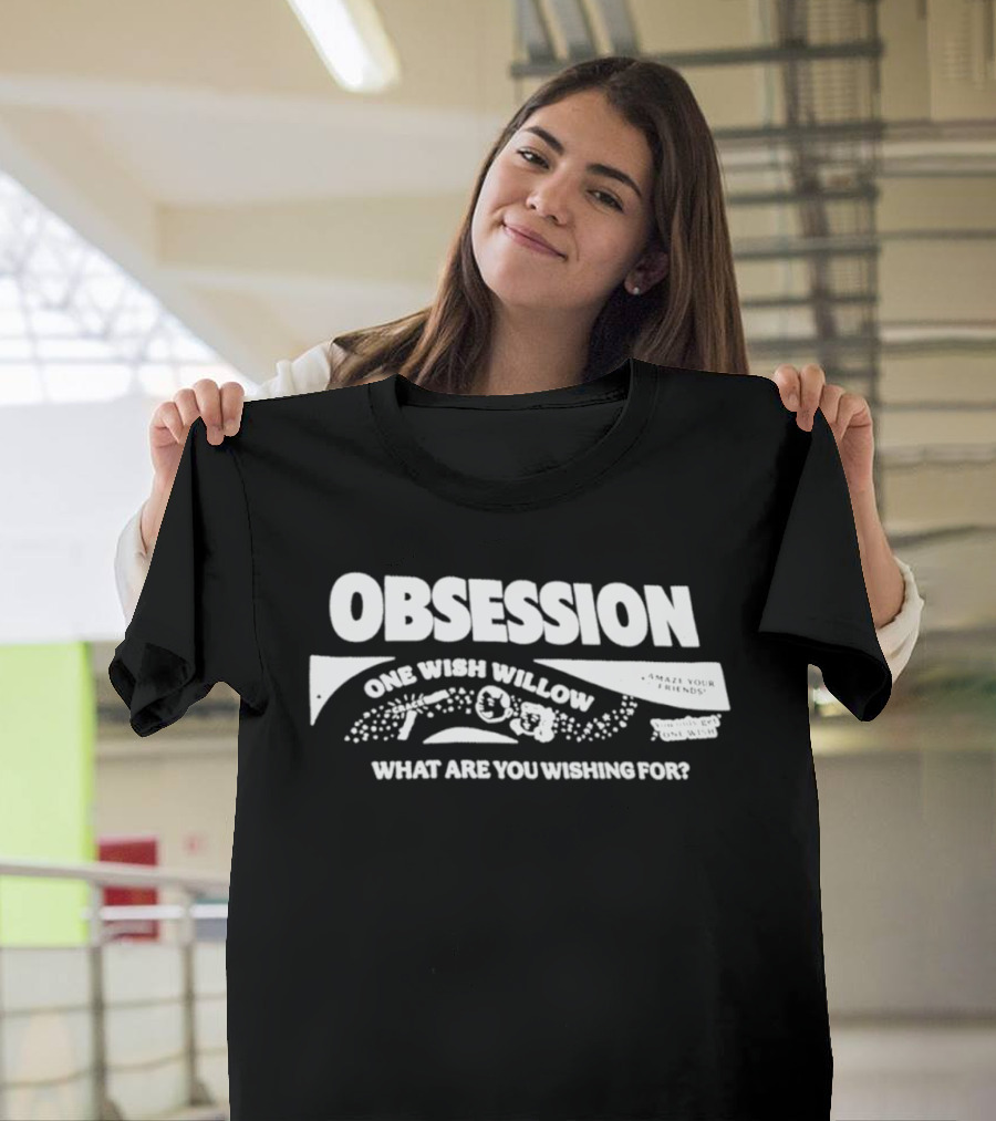 Obsession One Wish Willow What Are You Wishing For T-Shirt