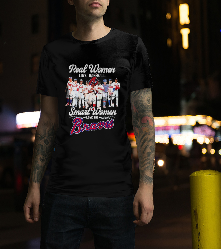 Real Women Love Baseball Smart Women Love The Braves T-Shirt