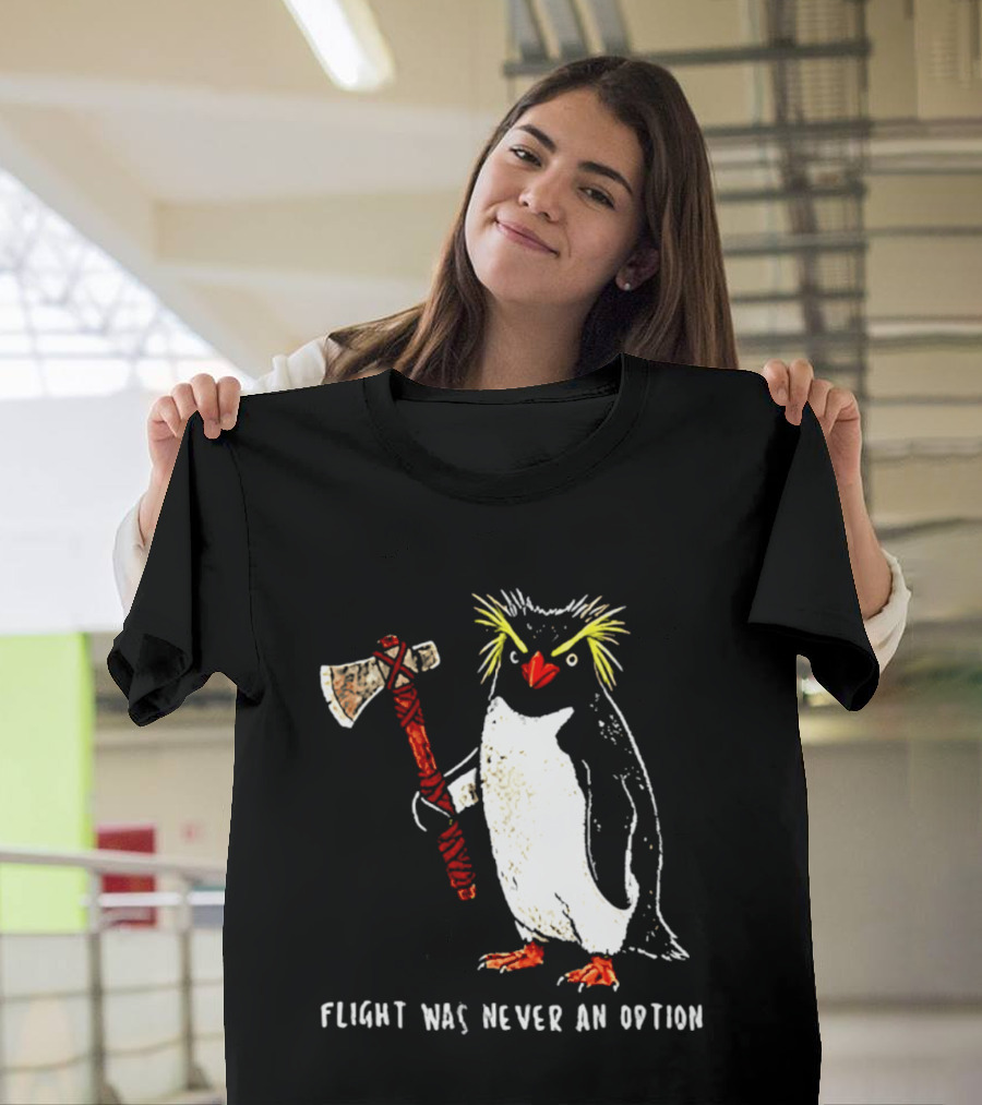 Rockhopper Penguin Axe Flight Was Never An Option T-Shirt