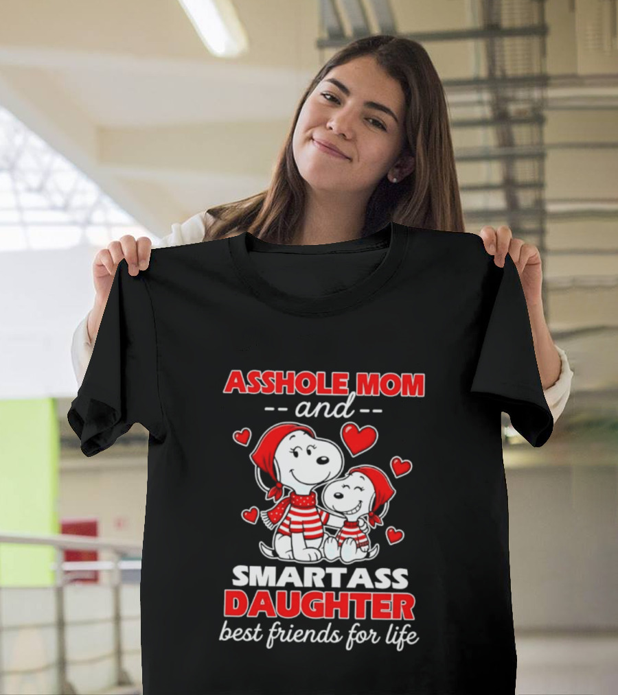 Asshole Mom And Smartass Daughter Best Friends For Life With Snoopy And Peanuts T-Shirt