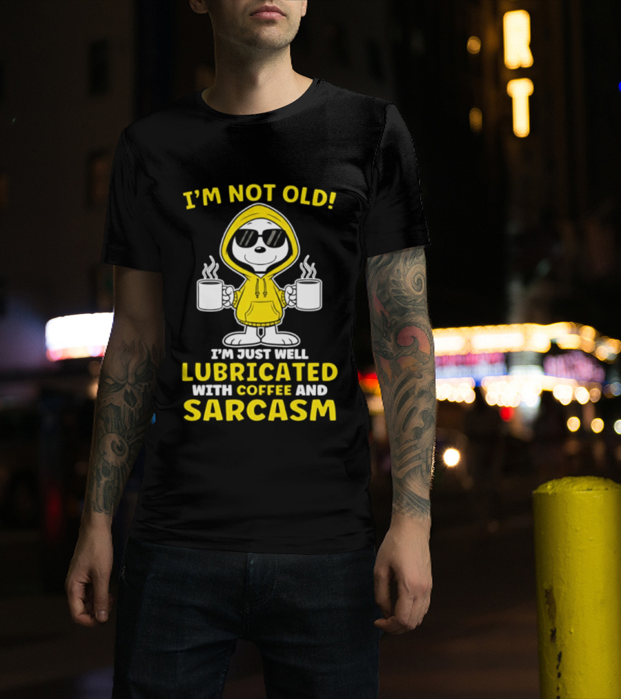 Snoopy Peanuts I'm Not Old Lubricated With Coffee And Sarcasm T-Shirt