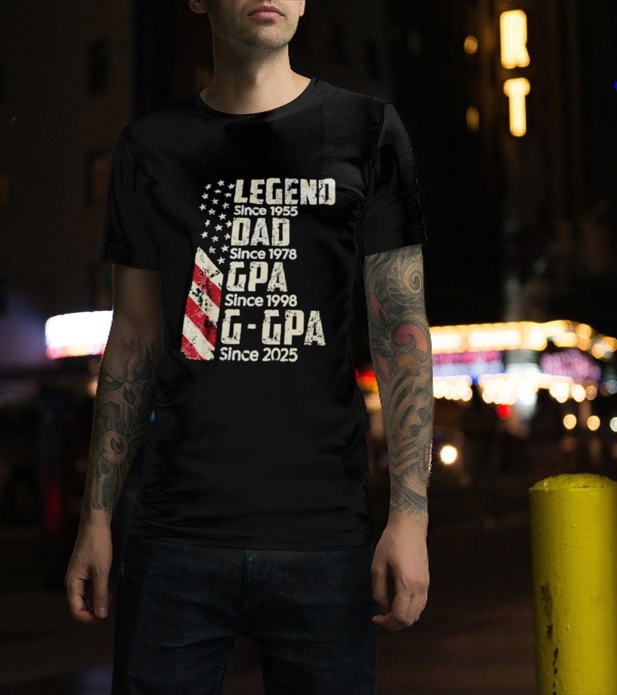 Legend Since 1955 Dad Since 1978 GPA Since 1998 G GPA Since 2025 Patriotic Stars And Stripes T-Shirt
