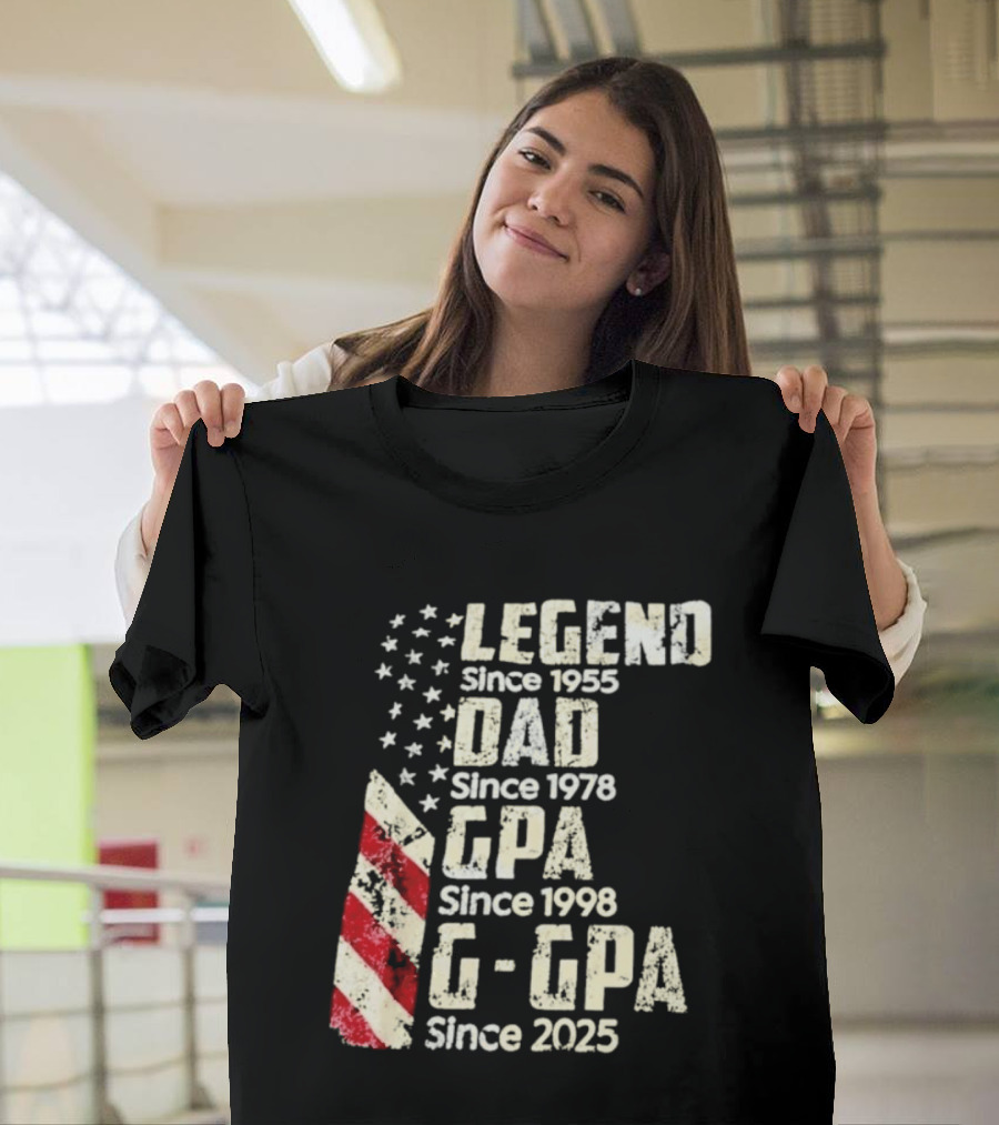 Legend Since 1955 Dad Since 1978 GPA Since 1998 G GPA Since 2025 Patriotic Stars And Stripes T-Shirt