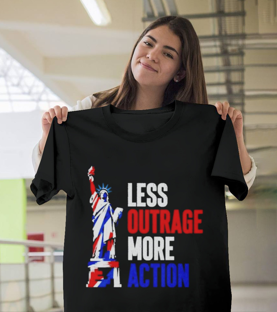 Less Outrage More Action Statue Of Liberty American Patriotism T-Shirt