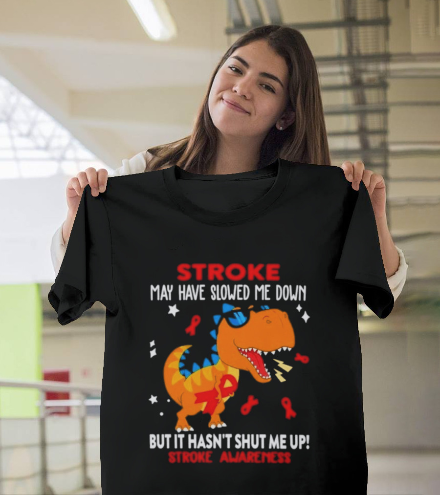 Stroke May Have Slowed Me Down Dinosaur Stroke Awareness T-Shirt
