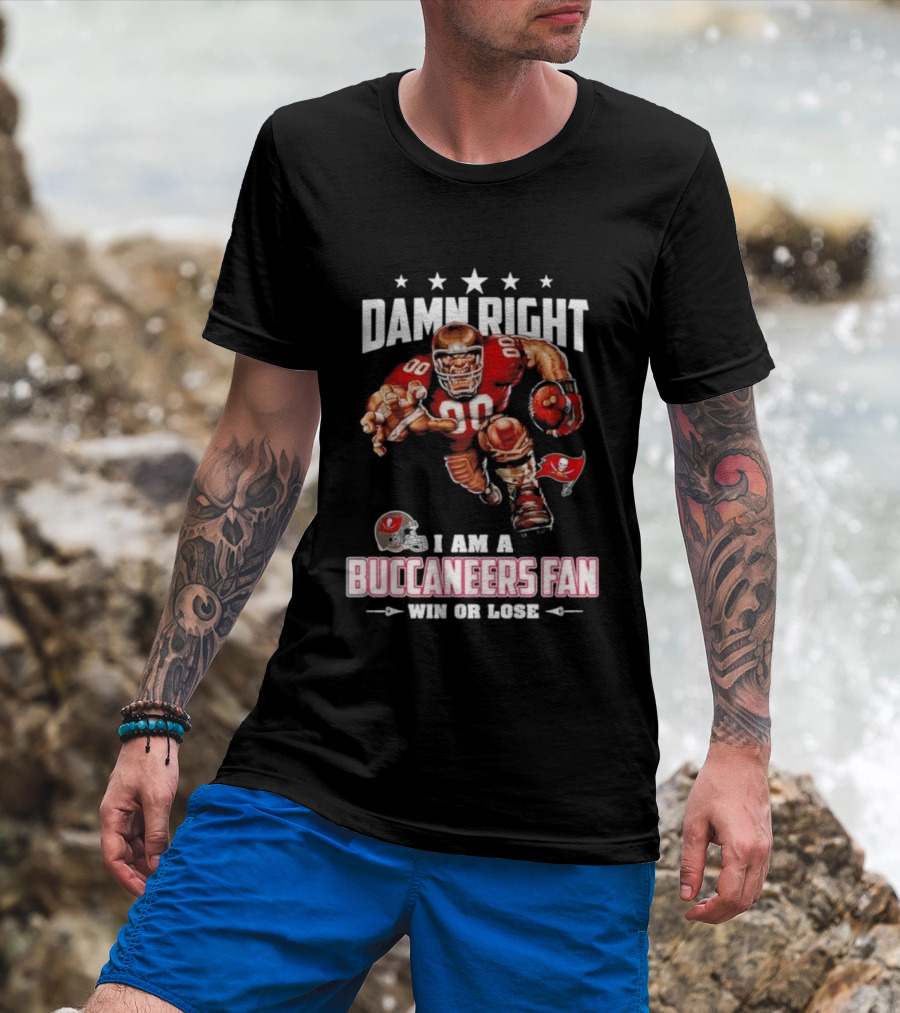 Damn Right I Am A Buccaneers Fan Win Or Lose Football Player T-Shirt