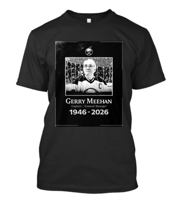 Gerry Meehan Buffalo Sabres Captain General Manager 1946 2026 T-Shirt