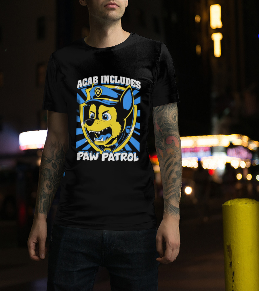 ACAB Includes Paw Patrol Police Satire T-Shirt