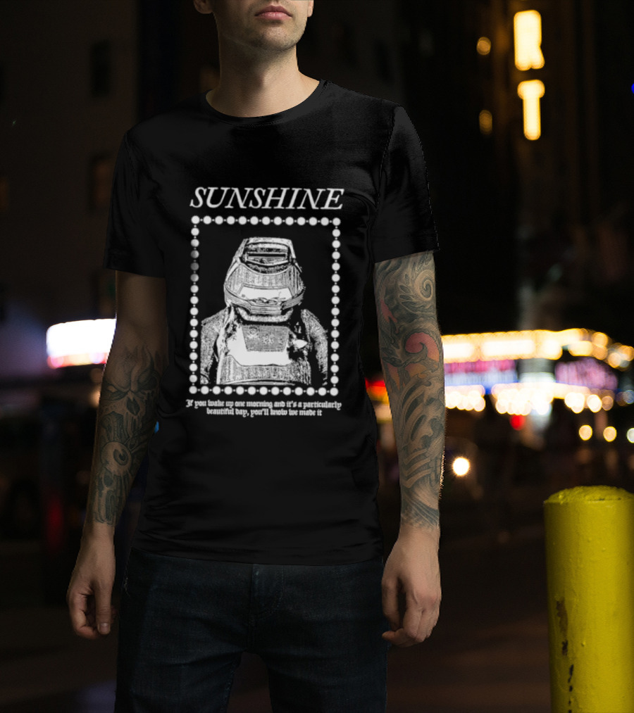 SUNSHINE Movie Astronaut Suit Quote We Made It If You Wake Up One Morning T-Shirt