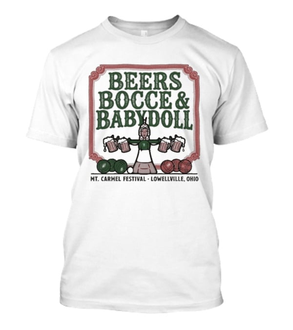 Beers Bocce Babydoll Mt Carmel Festival Lowellville Ohio T-Shirt